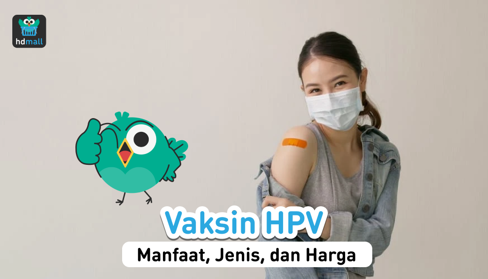 Vaksin Hpv Manfaat Jenis Dan Harga Di Klinik Kesehatan Terdekat Hdmall