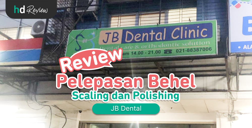 Review Pelepasan Behel di JB Dental Clinic HDmall