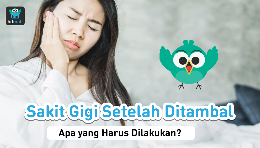 Cara Mengatasi Sakit Gigi Setelah Ditambal | HDmall