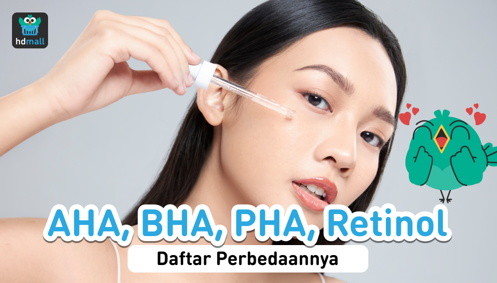 Perbedaan AHA, BHA, PHA, dan Retinol HDmall