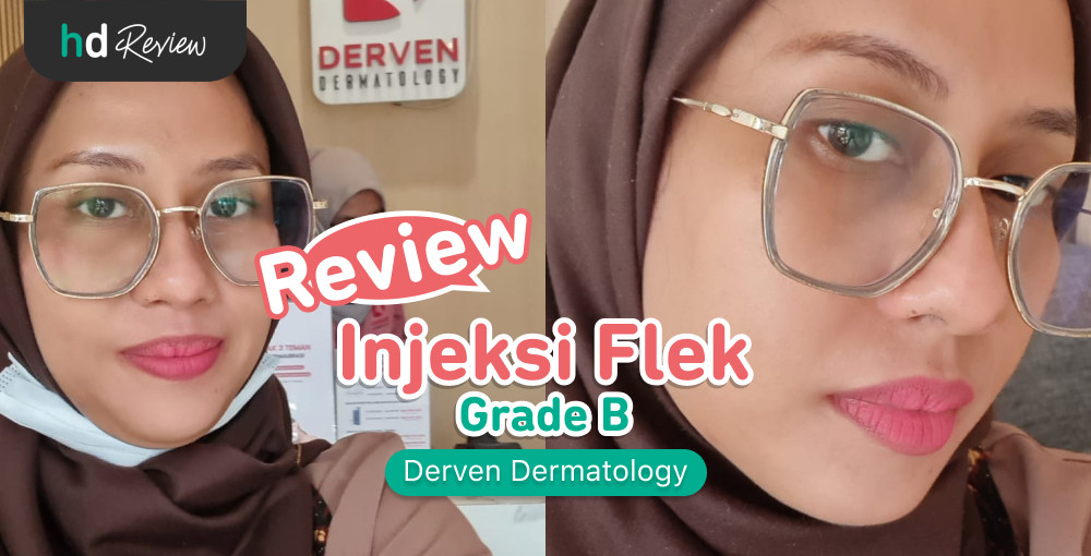 Review Injeksi Flek Grade B Di Derven Dermatology | HDmall